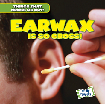 Paperback Earwax Is So Gross! Book