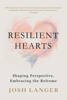 Paperback Resilient Hearts: Shaping Perspective, Embracing the Reframe Book