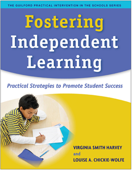 Fostering Independent Learning: Practical Strategies to Promote Student Success (Practical Intervention In The Schools) - Book  of the Practical Intervention in the Schools Series