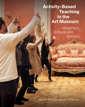 Paperback Activity-Based Teaching in the Art Museum: Movement, Embodiment, Emotion Book