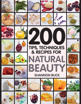 Paperback 200 Tips, Techniques, and Recipes for Natural Beauty Book