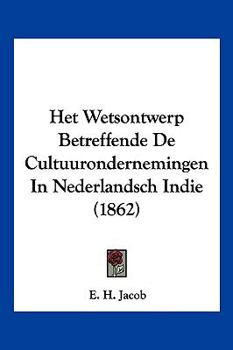 Paperback Het Wetsontwerp Betreffende De Cultuurondernemingen In Nederlandsch Indie (1862) [Chinese] Book