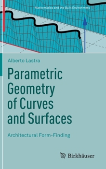 Hardcover Parametric Geometry of Curves and Surfaces: Architectural Form-Finding Book