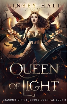 Queen of Light - Book #3 of the Dragon's Gift: The Forbidden Fae