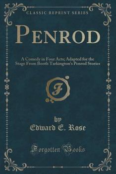 Paperback Penrod: A Comedy in Four Acts; Adapted for the Stage from Booth Tarkington's Penrod Stories (Classic Reprint) Book