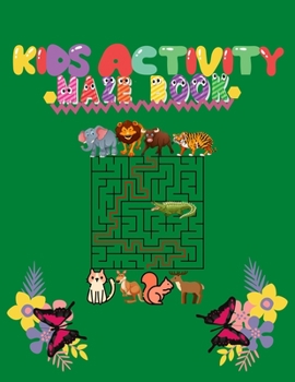 Kids Activity Maze Book: For 4-10 and 6-10 Years Old Cute and Amazing Gift For Children, Kids, Son, Daughter, Small Sister, Small Brother, Neph