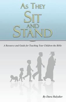 Paperback As They Sit and Stand: A Resource and Guide for Teaching Your Children the Bible Book
