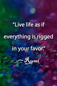 Paperback "Live life as if everything is rigged in your favor." Rumi Notebook: Lined Journal, 120 Pages, 6 x 9 inches, Fun Gift, Soft Cover, Rainbow Oil Paintin Book