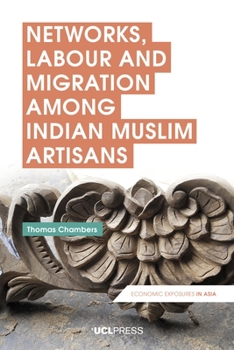Hardcover Networks, Labour and Migration among Indian Muslim Artisans Book