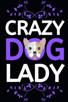 Paperback Crazy Dog Lady: Funny Blank Lined Dog Notebook/Journal For Dog Lovers, Gifts For Dog Owners, Women, Men, Adults and Kids (6" x 9") Book
