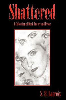 Paperback Shattered: A Collection of Dark Poetry and Prose Book