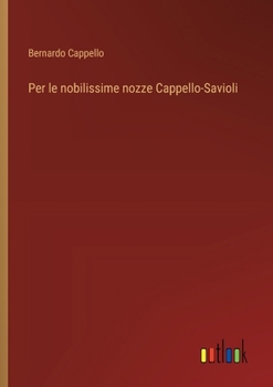 Paperback Per le nobilissime nozze Cappello-Savioli [Italian] Book