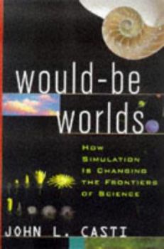 Paperback Would-Be Worlds: How Simulation Is Changing the Frontiers of Science Book