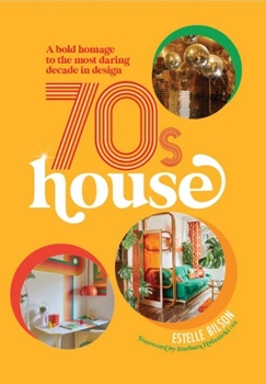 Hardcover 70s House: A Bold Homage to the Most Daring Decade in Design Book