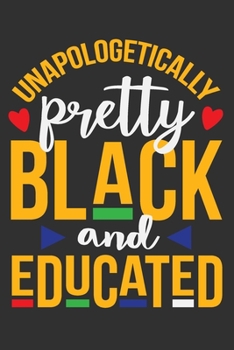Paperback Unapologetically Pretty Black And Educated: Black women journal, boujee women, melanin and educated, gifts for black girls 6x9 Journal Gift Notebook w Book