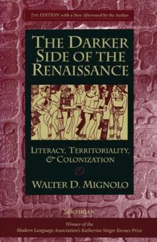 Paperback The Darker Side of the Renaissance: Literacy, Territoriality, & Colonization, 2nd Edition Book