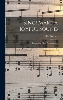 Hardcover Sing! Make a Joyful Sound: Evangelistic Choir Arrangements Book