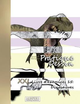 Paperback Pratique Dessin - XXL Livre d'exercices 15: Dinosaures [French] Book