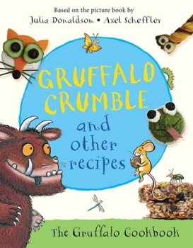 Hardcover Gruffalo Crumble and Other Recipes: The Gruffalo Cookbook Book