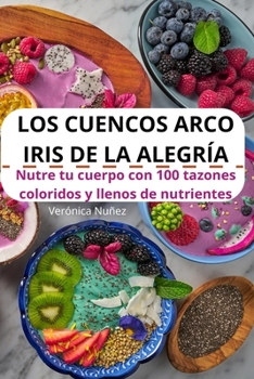 Paperback Los Cuencos Arco Iris de la Alegría [Spanish] Book