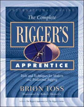 Hardcover The Complete Rigger's Apprentice: Tools and Techniques for Modern and Traditional Rigging Book