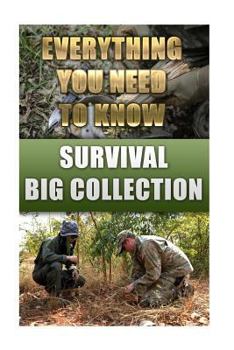 Paperback Survival Big Collection: Everything You Need to Know: (Survival Guide, Survival Gear) Book