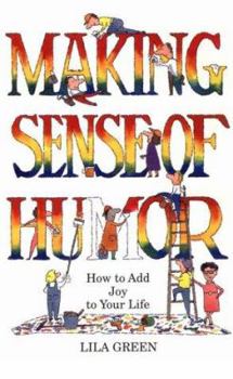 Paperback Making Sense of Humor: How to Add Humor and Joy to Your Life Book