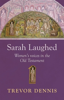 Paperback Sarah Laughed: Women's Voices in the Old Testament Book