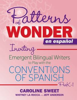 Paperback Patterns of Wonder En Español: Inviting Emergent Bilingual Writers to Play with the Conventions of Spanish, Prek-1 Book