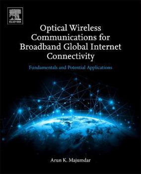 Paperback Optical Wireless Communications for Broadband Global Internet Connectivity: Fundamentals and Potential Applications Book