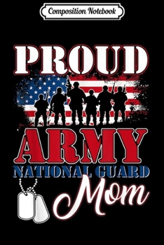 Composition Notebook: Proud Army National Guard Mom Veteran Day 2019  Journal/Notebook Blank Lined Ruled 6x9 100 Pages