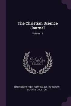 Paperback The Christian Science Journal; Volume 13 Book
