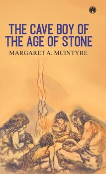 The Cave Boy of the Age of Stone