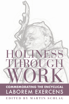 Paperback Holiness Through Work: Commemorating the Encyclical Laborem Exercens Book