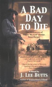Mass Market Paperback A Bad Day to Die: The Adventures of Lucius "By God" Dodge, Texas Ranger Book