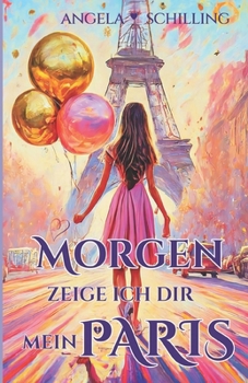 Paperback Morgen zeige ich dir mein Paris (German Edition) [German] Book