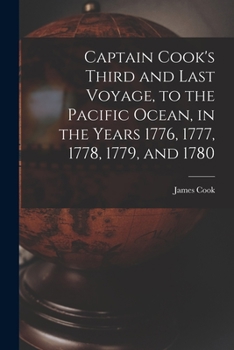 Paperback Captain Cook's Third and Last Voyage, to the Pacific Ocean, in the Years 1776, 1777, 1778, 1779, and 1780 [microform] Book