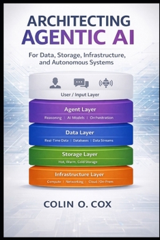Paperback Architecting Agentic AI: For Data, Storage, Infrastructure and Autonomous Systems Book
