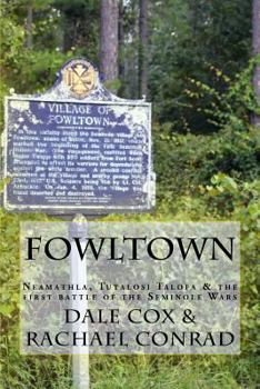 Paperback Fowltown: Neamathla, Tutalosi Talofa & the first battle of the Seminole Wars Book