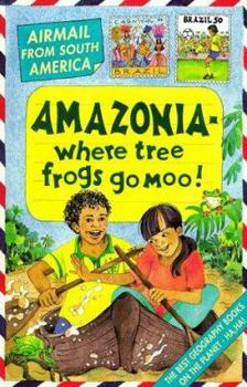 Paperback South America; Amazonia - Where Tree Frogs Go Moo! (Airmail From...) Book
