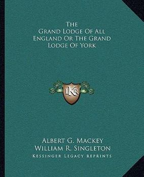 The Grand Lodge Of All England Or The Grand Lodge Of York