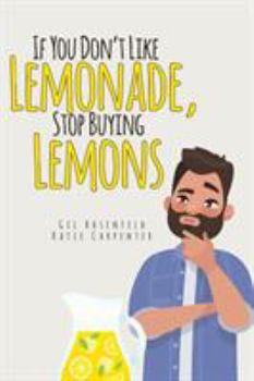 Paperback If You Don't Like Lemonade, Stop Buying Lemons Book