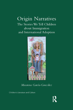 Paperback Origin Narratives: The Stories We Tell Children About Immigration and International Adoption Book