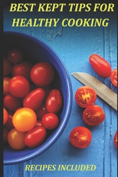 Paperback Best Kept Tips For Healthy Cooking: Recipes Included Book