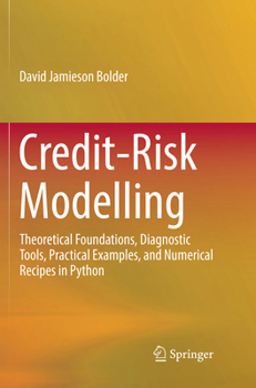 Paperback Credit-Risk Modelling: Theoretical Foundations, Diagnostic Tools, Practical Examples, and Numerical Recipes in Python Book