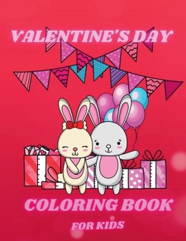 Valentine's Day Coloring Book for Kids: Cute and Funny Coloring Pages with Animal Theme Such as Lovely Bunnys, Birds, Unicorns, Cat and Dogs for Boys ... ?? ?ì