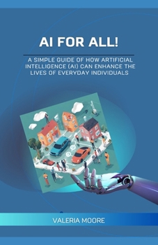 Paperback AI for ALL: How AI can enhance the lives of everyday individuals Book