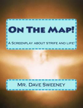 Paperback On The Map!: A Screenplay about strife and life! Book