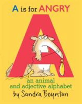 Hardcover A is for Angry: An Animal and Adjective Alphabet Book