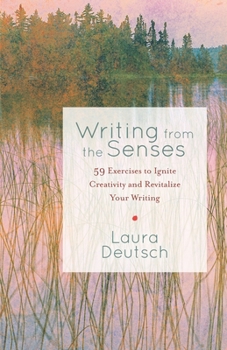 Paperback Writing from the Senses: 59 Exercises to Ignite Creativity and Revitalize Your Writing Book